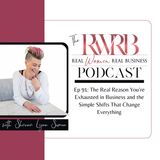 The Real Reason You’re Exhausted in Business and the Simple Shifts That Changes Everything