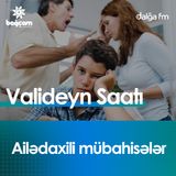 "Ailədaxili mübahisələr" I Valideyn saatı #15