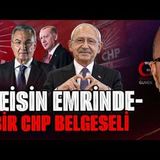 REİSİN EMRİNDE BİR CHP BELGESELİ