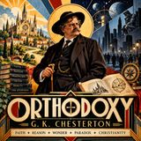 Orthodoxy by G. K. Chesterton | Classic Christian Apologetics, Faith, Reason & Catholic Thought