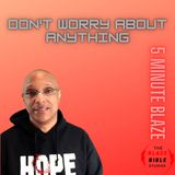 Don't Worry About Anything [5 Minute BLAZE]