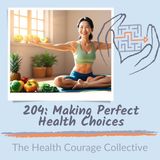 204: Making Perfect Health Choices