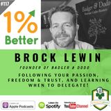 Brock Lewin - Following your Passion, Freedom & Trust, & Learning when to Delegate - EP117