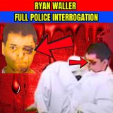 Ryan Waller Full Police Interrogation With Bullet In His Brain