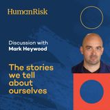 Mark Heywood on The Stories We Tell About Ourselves
