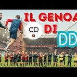 Sta nascendo il GENOA di DDR. Tra sensazioni e MERCATO dietro l'angolo. Dieci ROSSOBLU' in NAZIONALE. Rispondo alle vostre domande