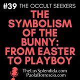 The occult symbolism of the bunny: from Easter to Playboy