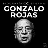 Gonzalo Rojas Biografía Eterna — La Cumbre y el Legado