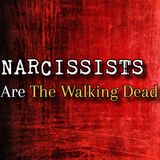 Episode 283: Narcissists Are The Walking Dead