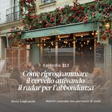 212: Come riprogrammare il cervello attivando il radar per l'abbondanza