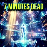 Dead for 7 Minutes: The Mind-Blowing Truth About The Afterlife