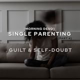 Single Parenting - part 4 [Morning Devo]