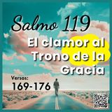 El Clamor que Alcanza el Trono de la Gracia | Salmo 119 169 al 176