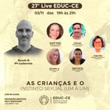 27a Live EDUC-CE: as crianças e o instinto sexual (um a um)