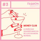 #3 Money Club | A união das grandes marcas de luxo da moda mundial