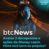 BTC News - Avatar 2 decepciona e ações da Disney caem!