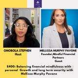 E400: How To Balance Mindfulness With Personal Growth And Long Term Security With Mellissa Murphy Pavone