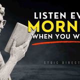 MORNING STOICISM (LISTEN EVERY DAY) - Wake Up Early_ Start Your Day Right _ STOICISM