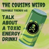 Terrible Trends 63: Talk About a Toxic Energy Drink!