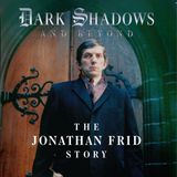 DARK SHADOWS AND BEYOND THE JONATHAN FRID STORY 9-30-2021