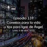 139 - Bropien - Consejos para la vida y tips para ligar de Ángel