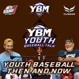 Youth Baseball Then & Now | Youth Baseball Talk Premiere | YBM
