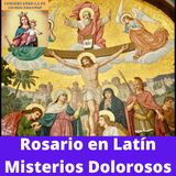 Rosario en Latín: Misterios Dolorosos