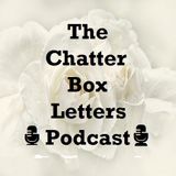 The Chatter Box Letters Podcast ~ S2 - E15 ~ Regular Broadcasting - Just Started Talking
