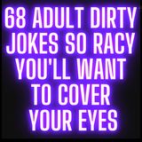 68 Adult Dirty Jokes So Racy You'll Want to Cover Your Eyes