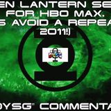 A "DYSG" COMMENTARY: Green Lantern Series for HBO Max (Let's Avoid A Repeat of 2011)