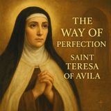 The Way of Perfection by Saint Teresa of Avila: A Catholic Spiritual Masterpiece