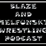 Blaze and Melfunsky Wrestling Podcast