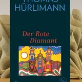 25.10. Thomas Hürlimann - Der Rote Diamant (Renate Zimmermann)