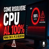 Come risolvere CPU al 100% prima che il PC si blocchi