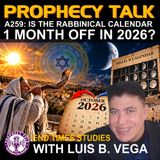 A259: IS THE RABBINICAL CALENDAR OFF 1 MONTH 2026?