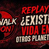 Replay 01: ¿Existe vida en otros planetas?