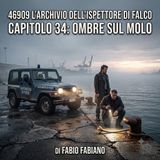 46909 - 34° Capitolo - Ombre sul molo .