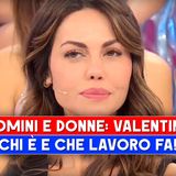 Uomini E Donne, Valentina Vitale: Chi E' E Che Lavoro Fa!
