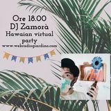 Hawaian Virtual Party con Dj Zamorà dal Miranda - Spritzamo pt1