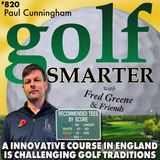 An Innovative Course in England Is Growing the Game By Challenging Golf's Traditions. Guest: Paul Cunningham of Hartford Golf Club