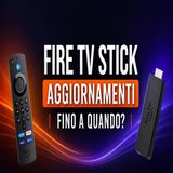 Fire TV Stick aggiornamenti fino a quando