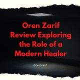Oren Zarif Review Exploring the Role of a Modern Healer