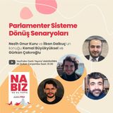 Parlamenter Sisteme Dönüş Senaryoları | Konuk: Kemal Büyükyüksel & Gürkan Çakıroğlu | Nabız