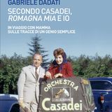Gabriele Dadati "Secondo Casadei, Romagna mia e io"