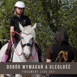 Dobór wymagań a uległość- fragment live 257