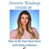 FR Ep #187 How to Be Your Own Hero with Kelly Fuhlman