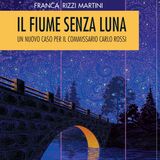 Franca Rizzi Martini "Il fiume senza luna"