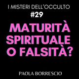 29. Maturità Spirituale o Falsità? Siamo SPIRITUALMENTE maturi o stiamo MENTENDO a noi stessi?