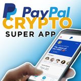 236. PayPal's Crypto Super App Coming Soon