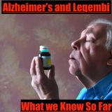 Alzheimer's and Leqembi: What we Know So Far